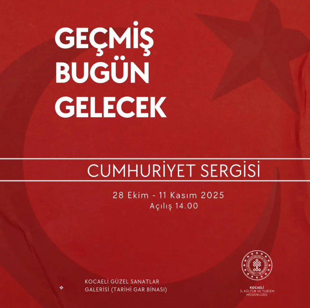 “Geçmiş, Bugün, Gelecek” Sergisi 28 Ekim’de Açılıyor