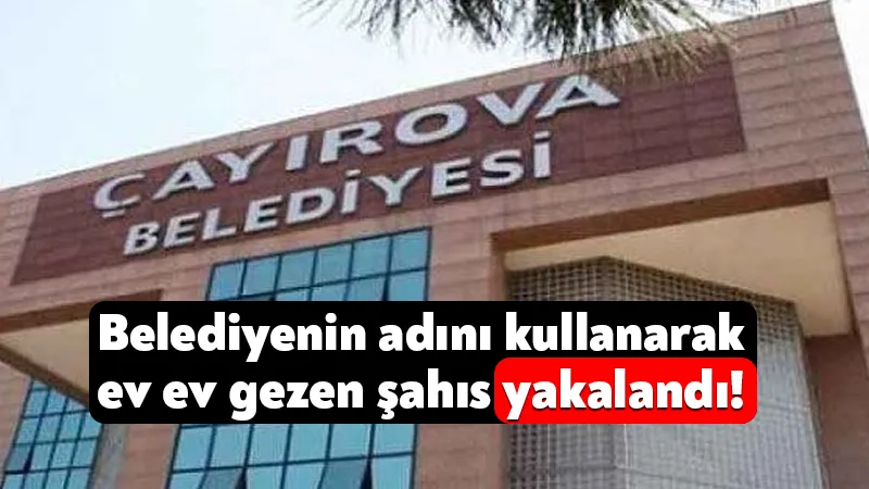 Belediyenin adını kullanarak vatandaşların evlerine giren şahıs yakalandı